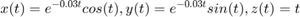 $$x(t)= e^{-0.03t}cos(t), y(t)=e^{-0.03t}sin(t),z(t)=t$$